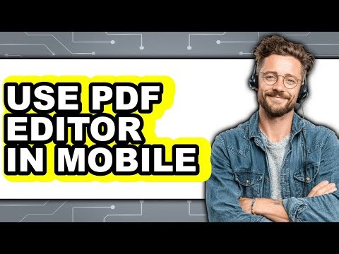 How to Use a PDF Editor on Your Mobile Device