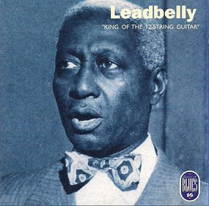 Leadbelly - King Of The 12-String Guitar