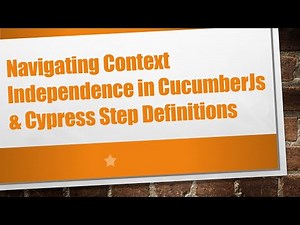 Navigating Context Independence in CucumberJs & Cypress Step Definitions