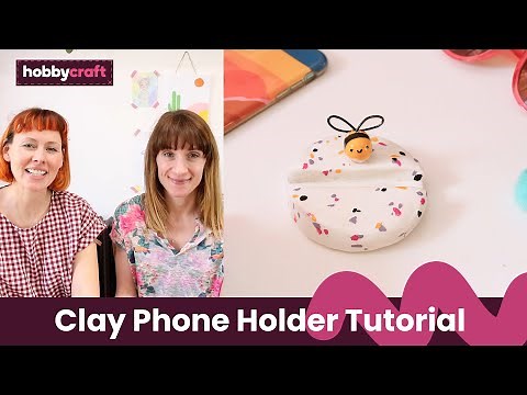 DIY Clay Phone Holder Tutorial | Hobbycraft