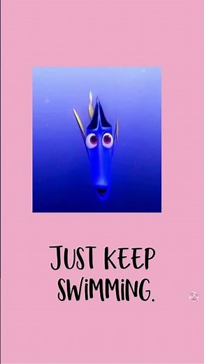 Just Keep Swimming – Dory’s Encouraging Words from Finding Nemo!