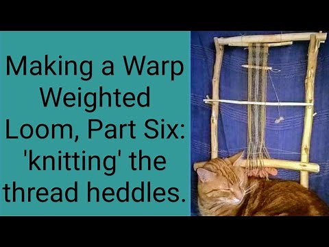 Making a Warp Weighted Loom, Part Six: knitting the thread heddles