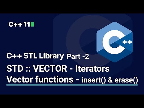 C++ STL Library | STD :: VECTOR - Iterators | Part 2 | Vector Functions - insert() & erase()