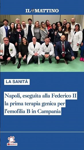 Napoli, eseguita alla Federico II la prima terapia genica per l'emofilia B in Campania