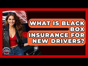 What Is Black Box Insurance For New Drivers? - Auto Coverage Explained