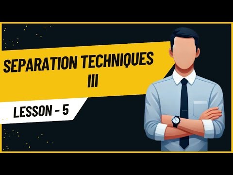 CHEMISTRY 5: SEPARATION TECHNIQUES III