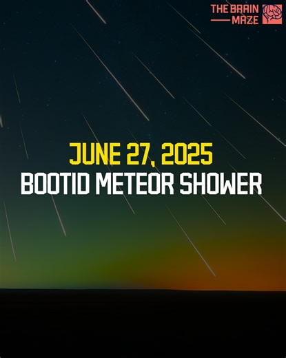 On the night of June 27, 2025, Earth passes through the fragile remnants of comet 7P/PonsWinnecke, triggering one of the most unpredictable meteor showers of the year—the Bootids. | The Brain Maze