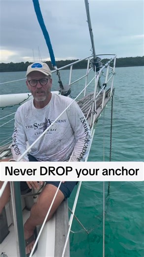 Never DROP your anchor! Captain Jeff explains the difference between “dropping” vs “laying” your anchor, and how it affects your hold. #sailingtips #sailinglife #sailing #howto #boatlife #boating | The Sailing Academy