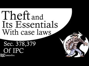 Theft | Its Essentials | Section 378 and 379 | Indian Penal Code | With Case Laws | Currentiva
