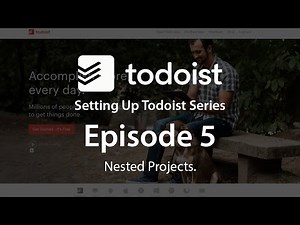 Setting Up Todoist Ep5 - Nested Projects