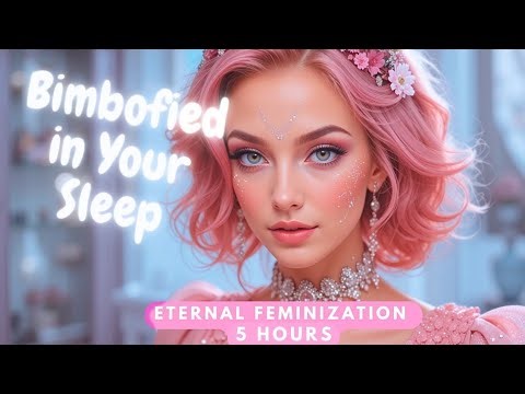 Eternal Bimbo Dreaming - 5 Hour feminization Hypnosis Sleep Session - Subconscious Reprogramming