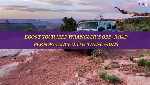 Boost Your Jeep Wrangler's Off-Road Performance With These Mods