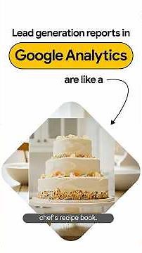 Lead generation reports in Google Analytics 2025 explained by Product Manager