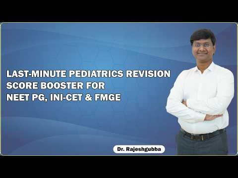 Last-Minute Pediatrics Revision | Score Booster for NEET PG, INI-CET & FMGE Part - 1