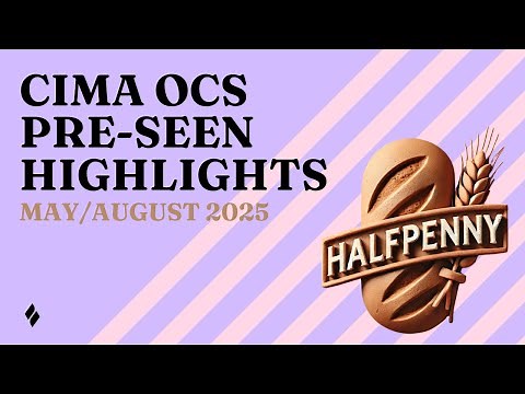 CIMA OCS Halfpenny - Pre-seen Analysis Highlights - May/August 2025