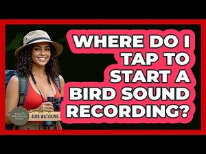 Where Do I Tap To Start A Bird Sound Recording?