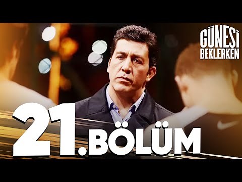 Güneşi Beklerken 21. Bölüm