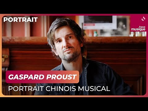 Gaspard Proust, portrait chinois musical
