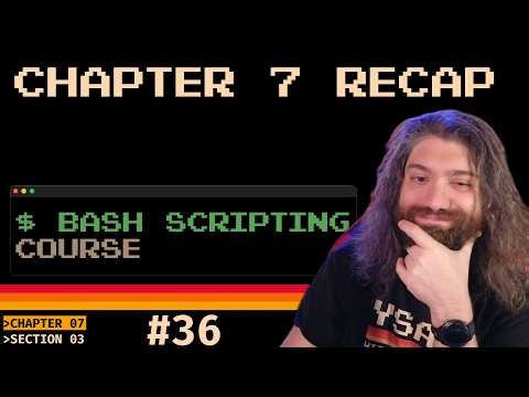 Bash Scripting Course - Chapter 7 Recap (pt36)
