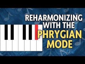 Reharmonizing Using the Phrygian Mode