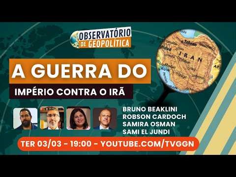 A Guerra do Império contra o Irã | Observatório de Geopolítica - 03/03/26