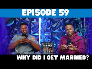 Why Did I Get Married? The REAL Reasons Men Get Married!?!