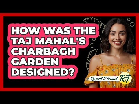 How Was The Taj Mahal's Charbagh Garden Designed?