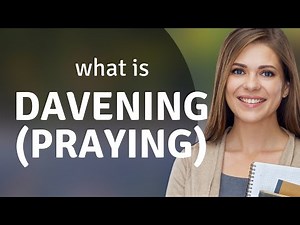 Understanding "Davening": The Art of Jewish Prayer