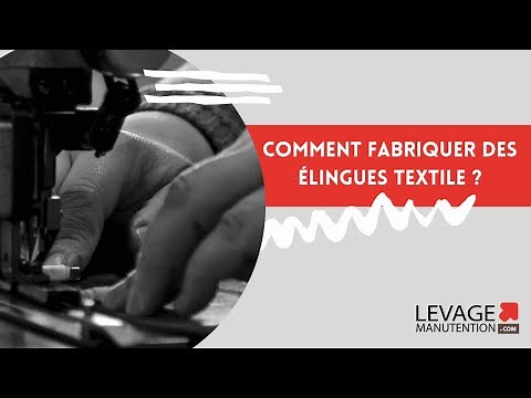 Comment fabriquer les élingues textile ? - Levagemanutention.com