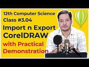 Class #3.04 | 12th CS | DTP(Advanced) | Import n Export Graphics in Corel Draw