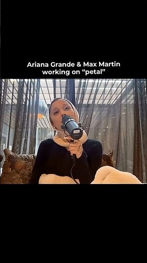 Ariana Grande & Max Martin working on “petal”