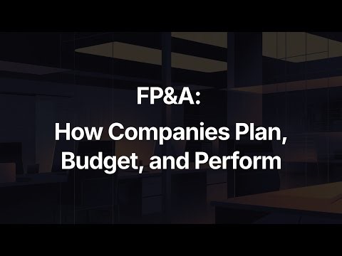 FP&A: How Companies Plan, Budget, and Steer Performance — A Complete, Practical Guide
