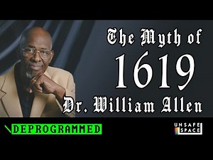 [Deprogrammed] The Myth of 1619 with Dr. William Allen