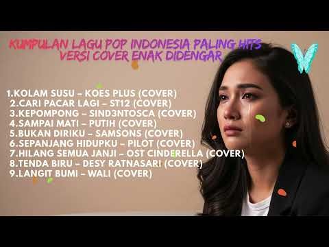 Kumpulan Lagu Pop Indonesia Paling Hits – Versi Cover Enak Didengar