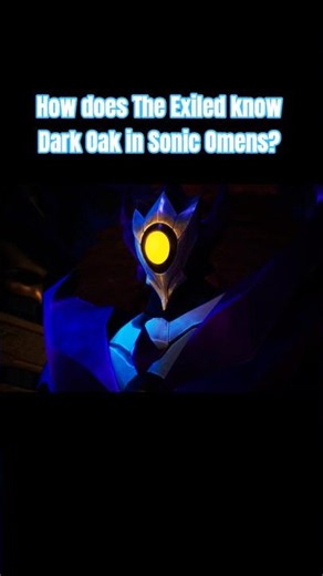 How does The Exiled know Dark Oak in Sonic Omens?