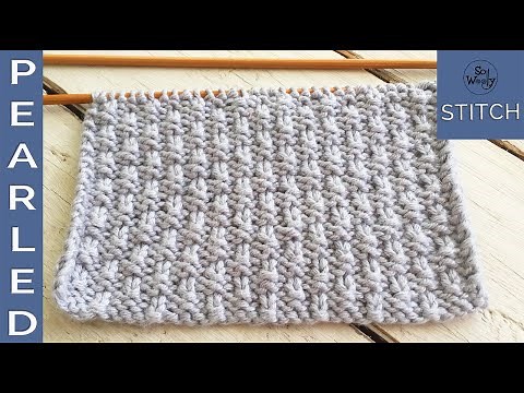 How to knit the Pearled stitch pattern: Reversible, and it doesn’t curl - So Woolly