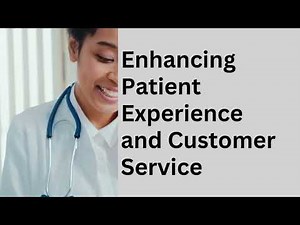 Enhancing Patient Experience and Customer Service