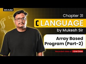 Lecture 31 – C Programming | Array-Based Programs | By Mukesh Sir | Searching & Advanced Problems