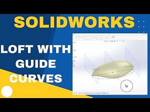SolidWorks Basics: Learn All About Loft with Guide Curves using SolidWorks