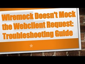 Wiremock Doesn't Mock the Webclient Request: Troubleshooting Guide