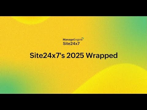 Site24x7 2025 wrapped: Full-stack monitoring scale