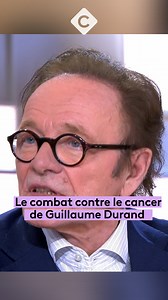 "On a tellement la trouille du cancer, c'est devenu proche, massif, qu'ils ont peur de se lancer dedans. Mon cancérologue et mon chirurgien m'ont sauvé la vie. On ne peut plus laisser traîner tout ça !" Le combat contre le cancer de Guillaume Durand | C à vous