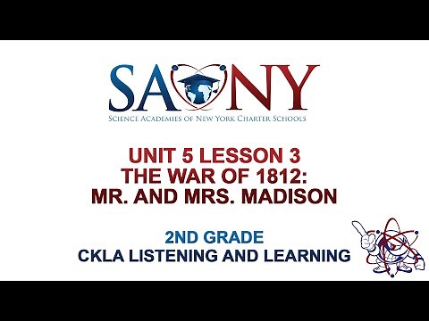 2nd Grade CKLA Listening & Learning - Unit 5 Lesson 3 The War of 1812: Mr. and Mrs. Madison