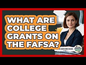 What Are College Grants On The FAFSA? - College Admissions Insider