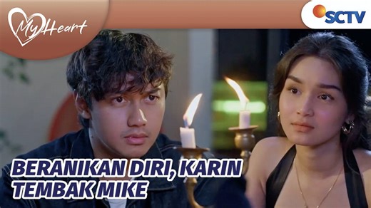 My Heart - Extras - Mike Terkejut! Karin Bilang Cinta pada Dirinya | My Heart Episode 18