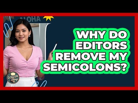 Why Do Editors Remove My Semicolons? - Lexicon Lounge