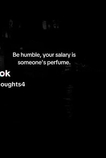 Be Humble: Your Salary Is Someone Else's Perfume Meaning