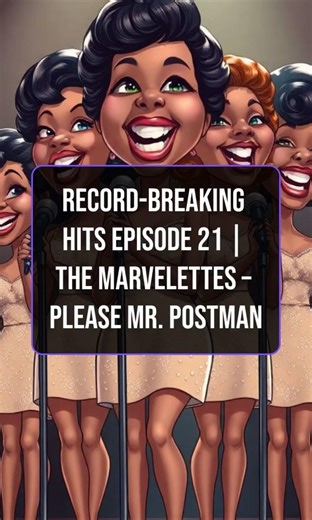 Record-Breaking Hits Episode 21 | The Marvelettes – Please Mr. Postman