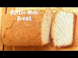 How to Make the Perfect Butter Milk Bread