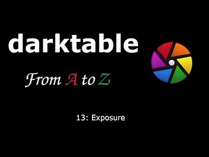 darktable from A to Z: 13 - Exposure
